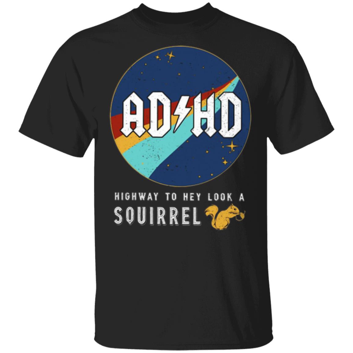 Adhd Highway To Hey Look A Squirrel Amazetees