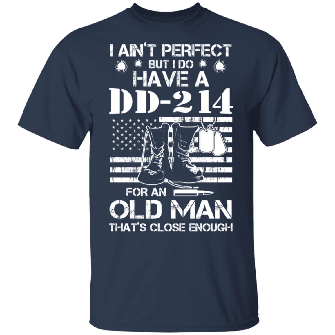 Veteran I Ain't Perfect but I do Have a dd-214 for an Old Man That's Close  Enough T-Shirt