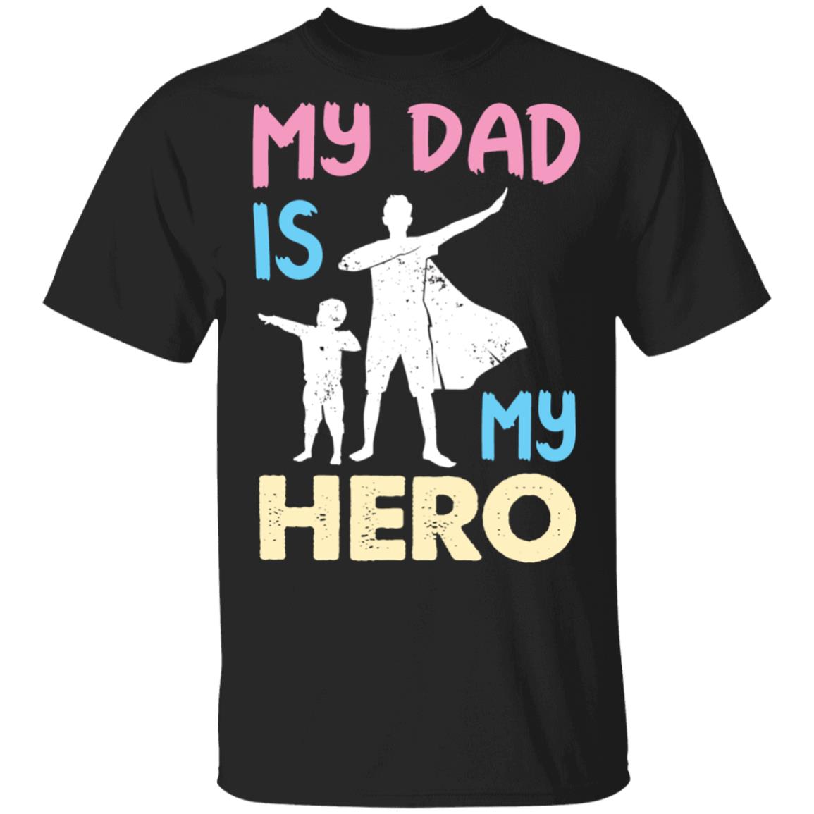 My Dad is My Hero T-shirt Father's Day Gift - Amazetees