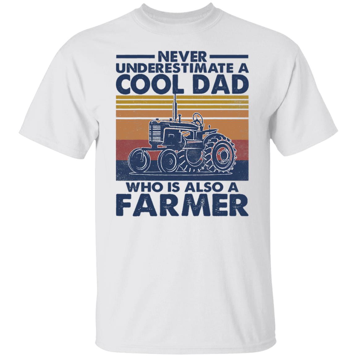 Mens Never Underestimate A Cool Dad Who Is Farmer Father's Day T Shirt ...
