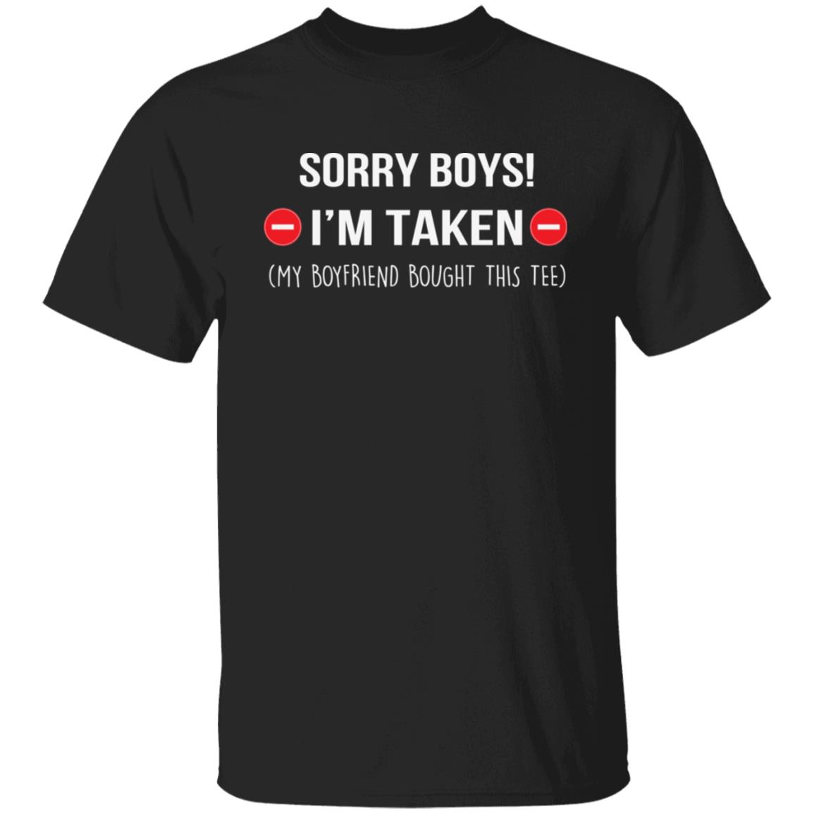 Sorry Boys Im Taken My Boyfriend Bought This Tee Funny Valentines Day