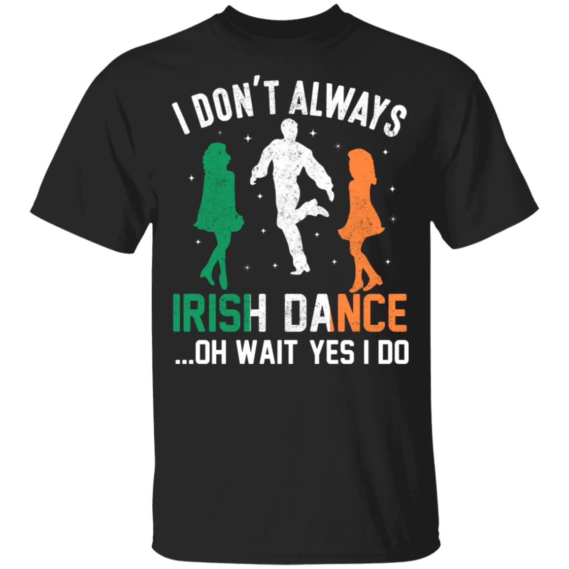 i-don-t-always-irish-dance-funny-party-shirt-amazetees