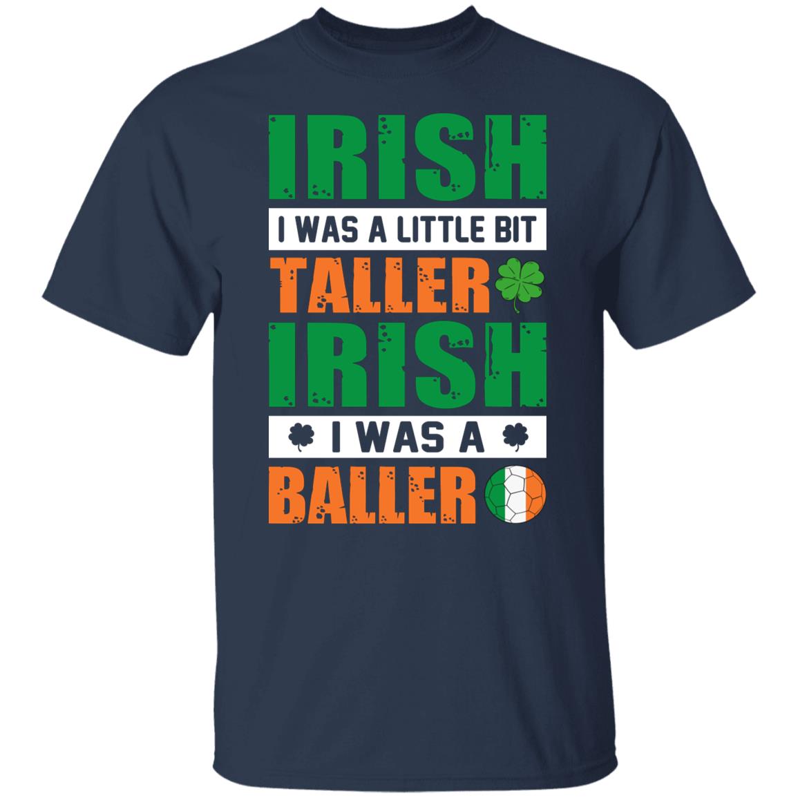 Irish I Was a Little Bit Taller Irish I Was a Baller Shirt - Amazetees