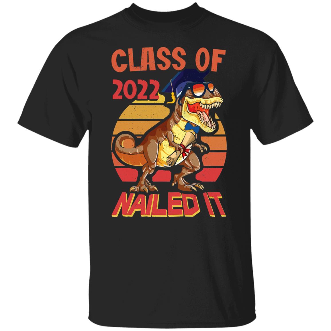 2022 Graduation Tee Class Of 2022 Nailed It T-Rex Dinosaur Shirt
