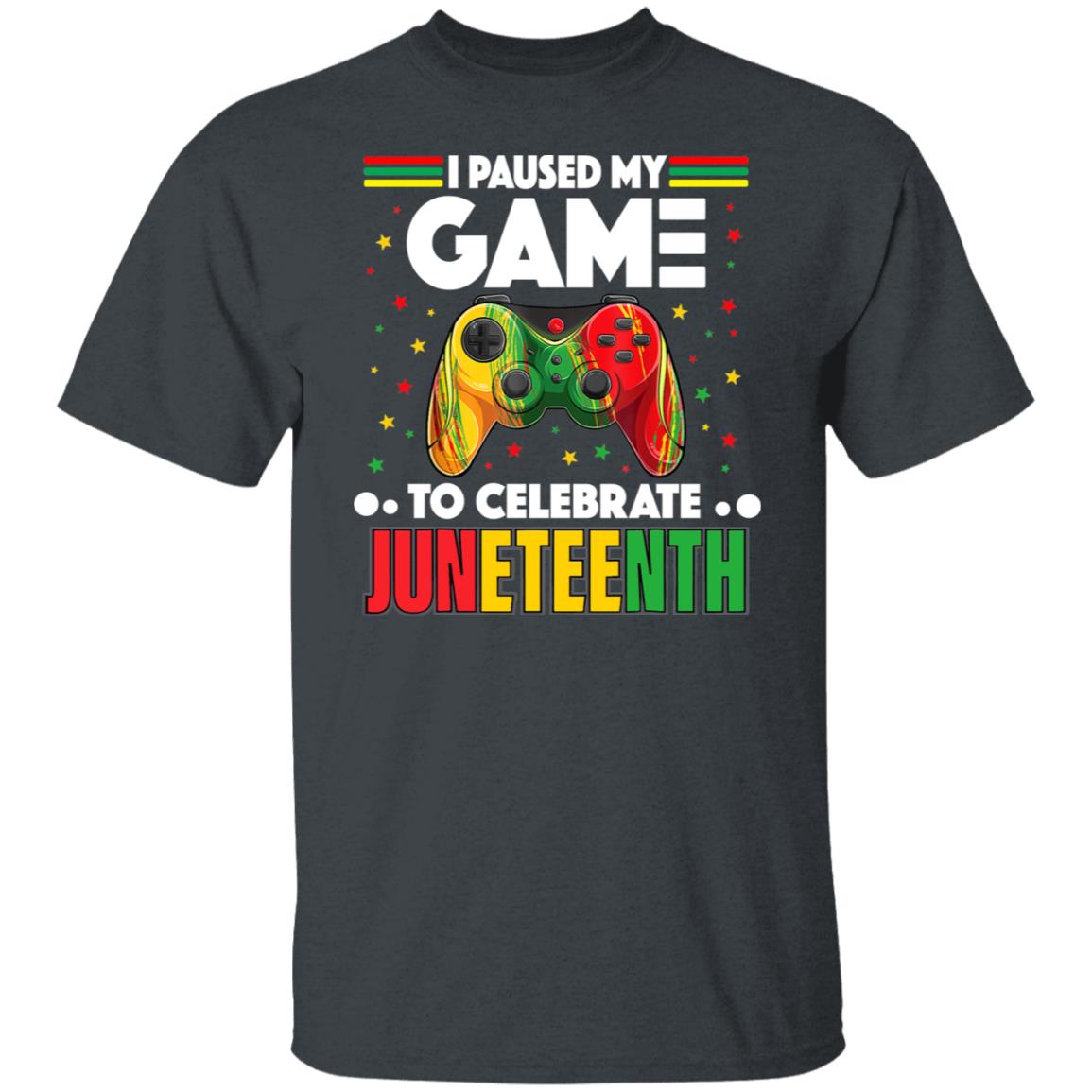 Juneteenth Gamer Tee I Paused My Game To Celebrate Juneteenth Gift Shirt
