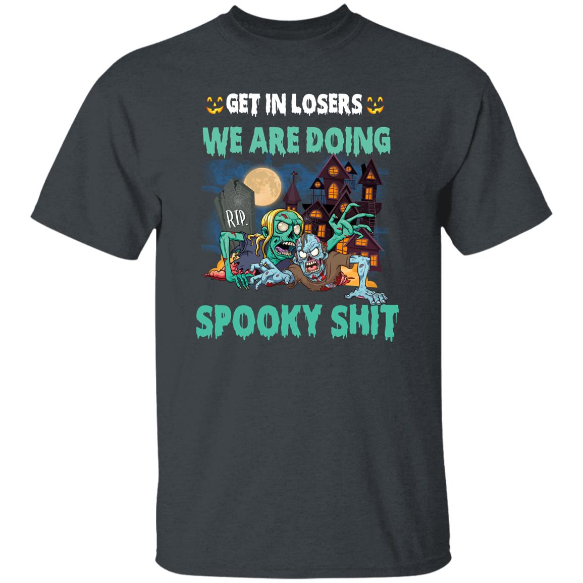 Get in Losers We Are Doing Spooky Shit Zombie Shirt
