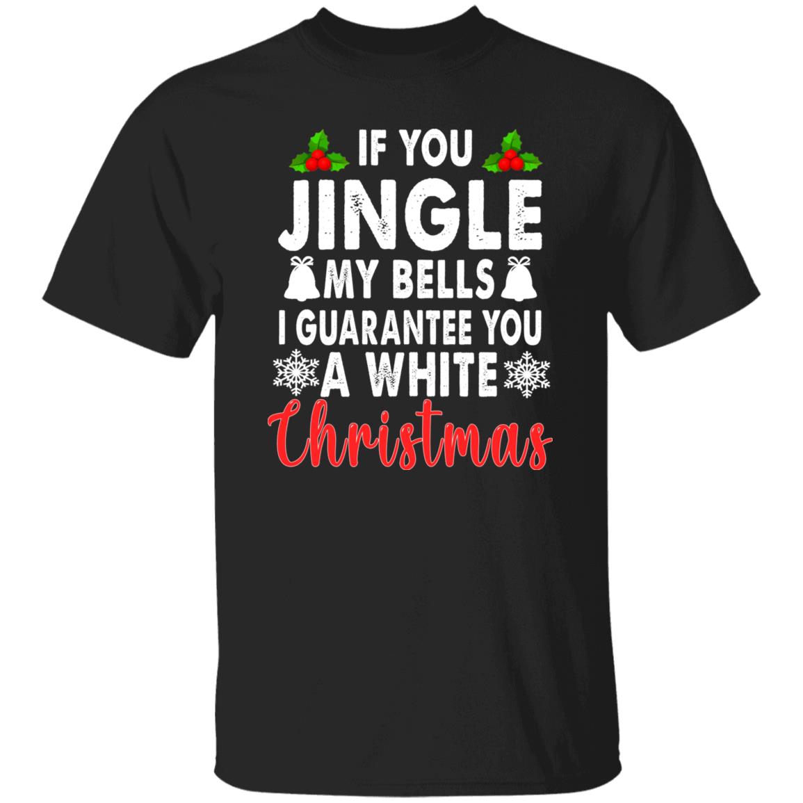 Jingle My Bells Inappropriate Christmas Gag Gifts Adults T-Shirt